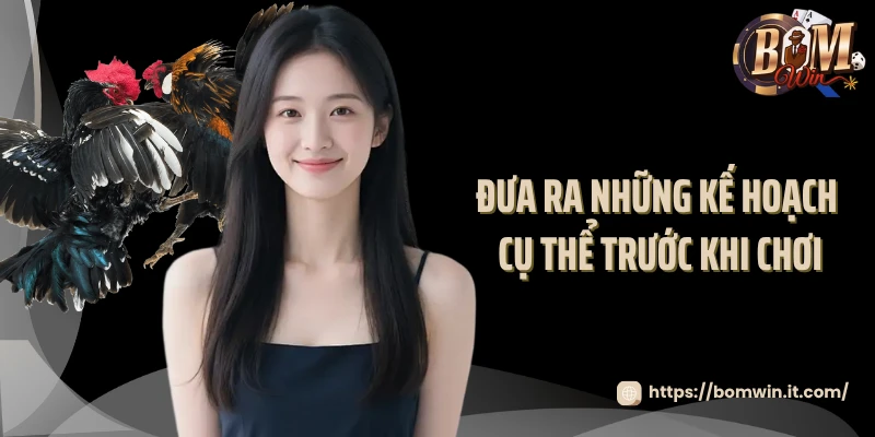 Đá Gà Thomo Bomwin: Tham Gia Đấu Trường Huyền Thoại 2025 Đưa ra những kế hoạch cụ thể trước khi chơi