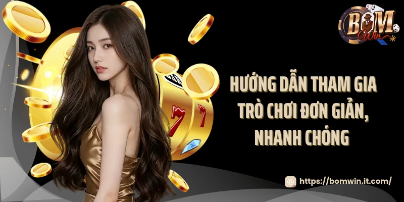 Nổ hũ thần tài - Săn Lộc Vàng May Mắn Tại Bomwin 2025 Hướng dẫn tham gia trò chơi đơn giản, nhanh chóng